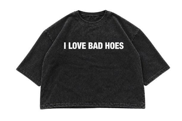 I Love Bad Hoes